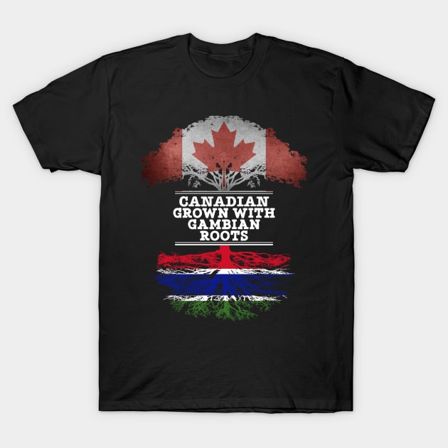 Canadian Grown With Gambian Roots - Gift for Gambian With Roots From Gambia T-Shirt by Country Flags